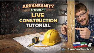 LIVE Construction Lesson + Russia/Iran/Greenland | ArkanSanity Episode 11