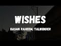 Wishes  hasan raheem ft talwiinder lyrics