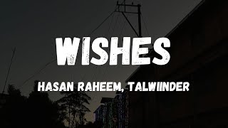 WISHES - HASAN RAHEEM Ft. TALWIINDER (Lyrics)