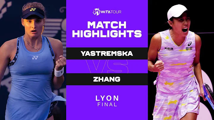 Dayana Yastremska vs. Zhang Shuai | 2022 Lyon Final | WTA Match Highlights - DayDayNews