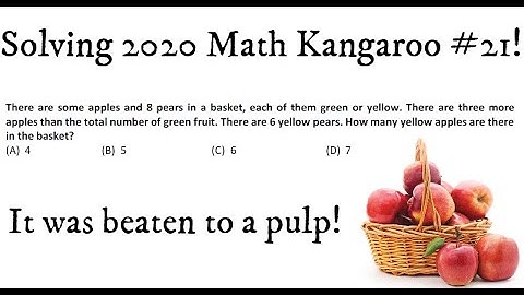 Solving 1-2 grade Number 21 Math Kangaroo 2020! The Fruits of knowledge!
