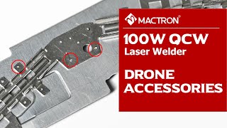 Mactron Laser | Drone Accessories Button Shrapnel Metal Parts 100W QCW Laser Welding Machine