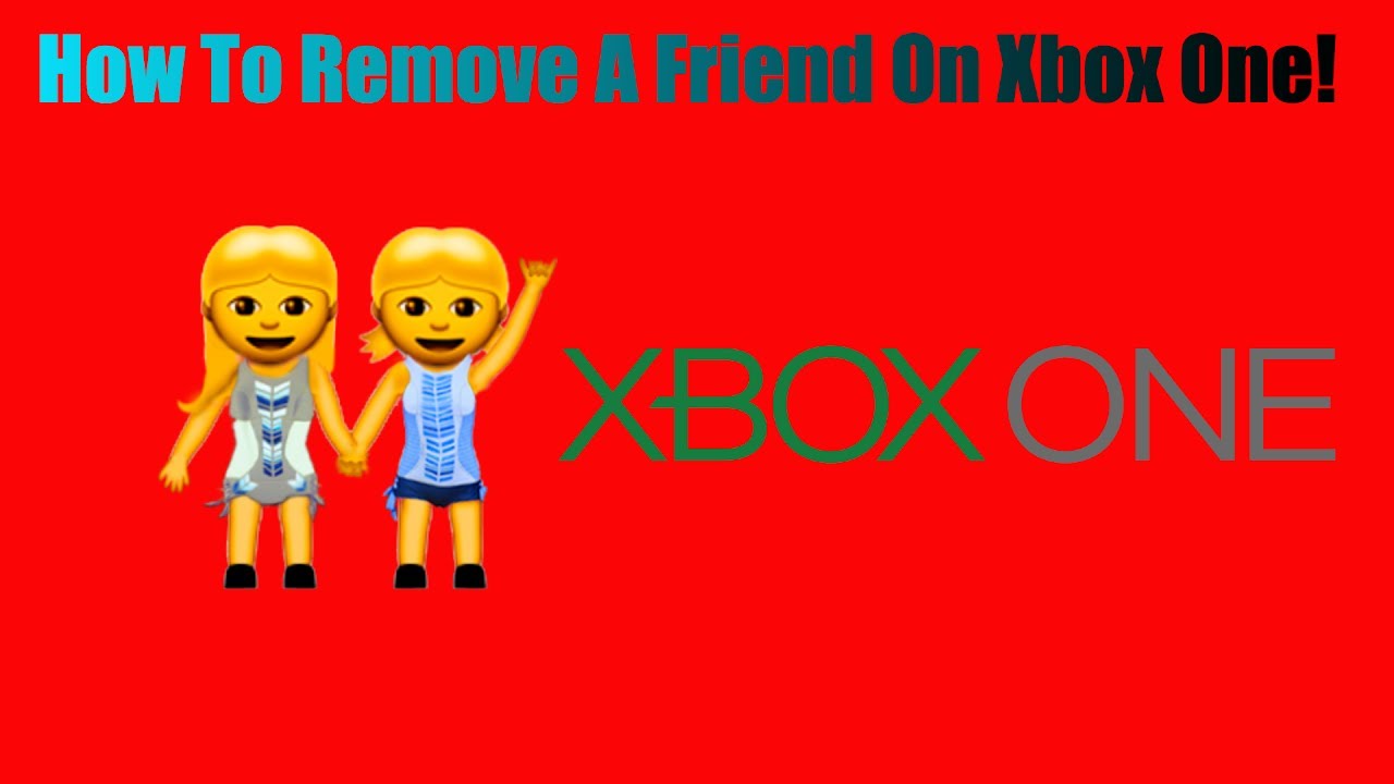 How Do You Delete Friends Off Xbox One Solved - roblox how to quick remove friends