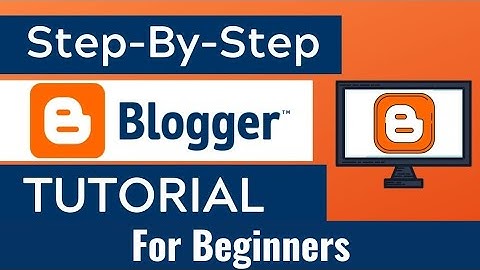 Step-By-Step Blogger Tutorial For Beginners - Easy Method For Create Blogger