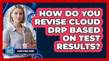 How Do You Revise Cloud DRP Based On Test Results?