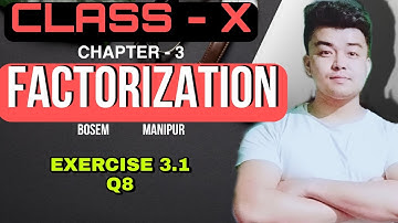 Exercise 3.1 | Q8 |  Chapter 3 | Factorization | Class 10 | Maths | Bosem  | Manipur