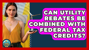 Can Utility Rebates Be Combined With Federal Tax Credits? | Your Utilities Hub