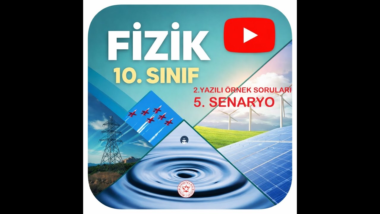 10.SINIF FİZİK I. DÖNEM 2. YAZILI ÖRNEK SORULARI-2 (SENARYO-5)