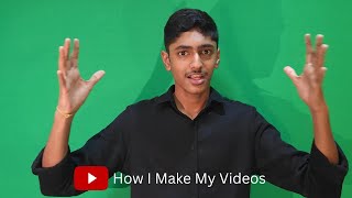 How I Make My Videos