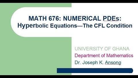 Math676 LEC14 Hyperbolic Equations: The CFL Condition