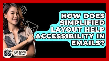How Does Simplified Layout Help Accessibility In Emails? - TheEmailToolbox.com