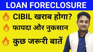 What is Loan foreclosure|CIBIL IMPACT|LOAN FORECLOSURE VS LOAN SETTLEMENT