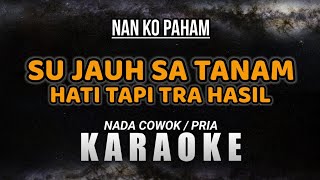 Su Jauh Sa Tanam Hati Tapi Tra Hasil karaoke Nada Cowok Pria