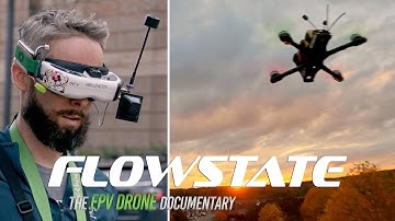FlowState: The FPV Drone Documentary (Full Film Official Release)