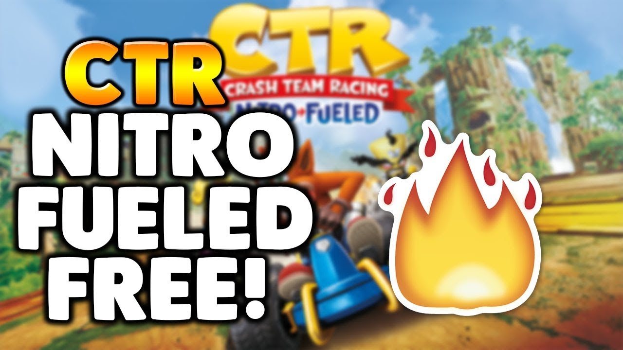 How to Get CTR Nitro Fueled Free Crash Team Racing Nitro Fueled Free ...