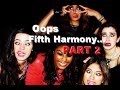 Oops Fifth Harmony... Fallings and more. (PART 2)