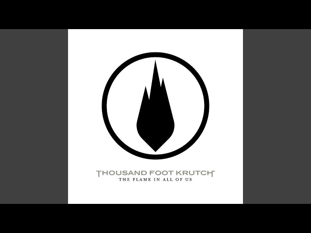 Thousand Foot Krutch - The Flame In All Of Us