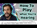 How To Play What You're Hearing