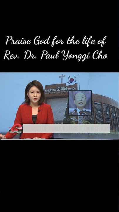 Rev Dr David (Paul) Yonggi Cho - Death News || Praise God for his life || Man of Prayer
