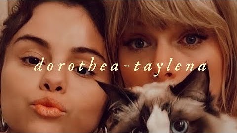 dorothea - taylor swift (taylena)