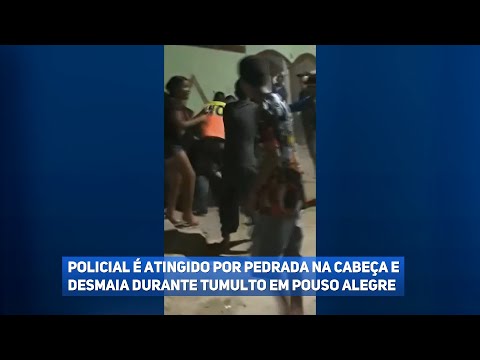 Policial é atingido por pedrada na cabeça e desmaia durante tumulto em Pouso Alegre