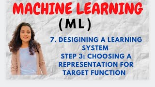 #7 Choosing a Representation for Target Function : Step-3 In Designing A Learning System|ML|