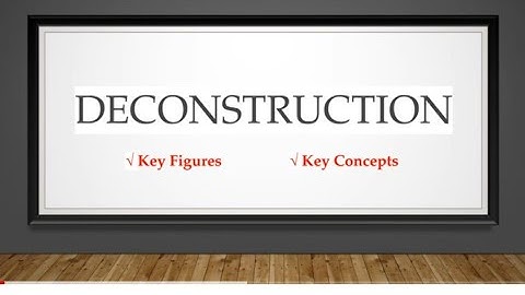 Deconstruction - Main Figures & Key Concepts (Literary Criticism)