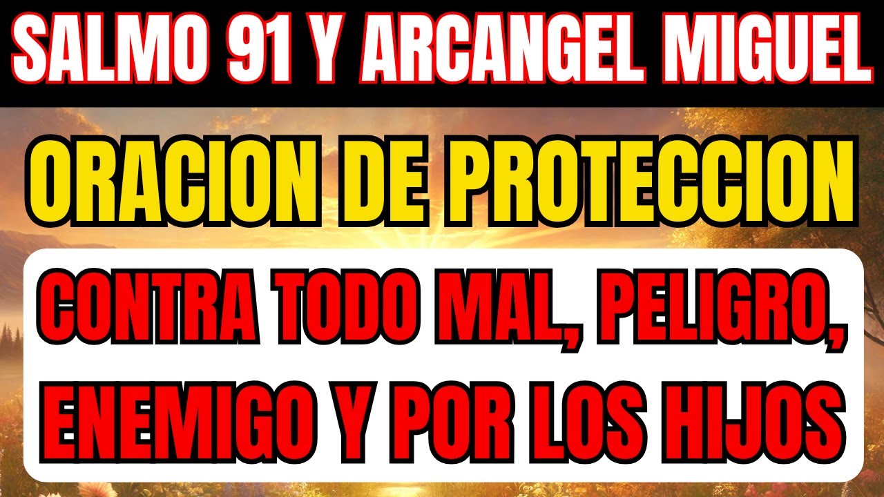 Oración Arcángel MIGUEL y Salmo 91 de Protección contra Enemigos ...
