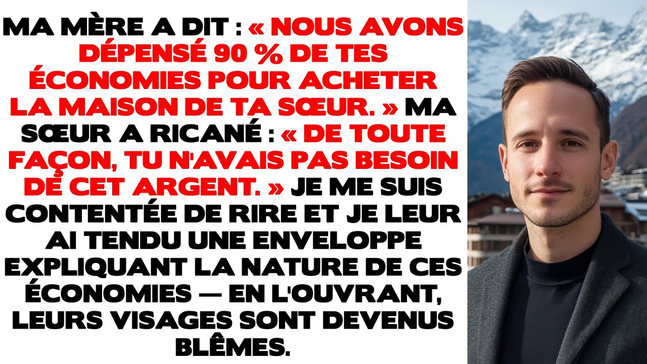 Ma mère a dit : « Nous avons dépensé 90 % de tes économies pour acheter la maison de ta sœur ». Ma..