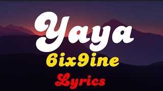 6ix9ine - Yaya (lyrics)