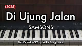Di Ujung Jalan - Samsons (2025) | Piano Karaoke by Andre Panggabean