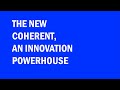 Coherent  better together the innovation powerhouse of the new coherent