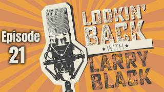 Lookin' Back With Larry Black Episode 21