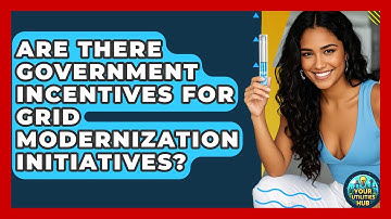 Are There Government Incentives for Grid Modernization Initiatives? - Your Utilities Hub