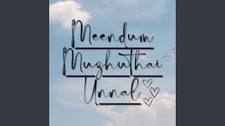 Meendum Muzhuthai Unnal (Extended Version)
