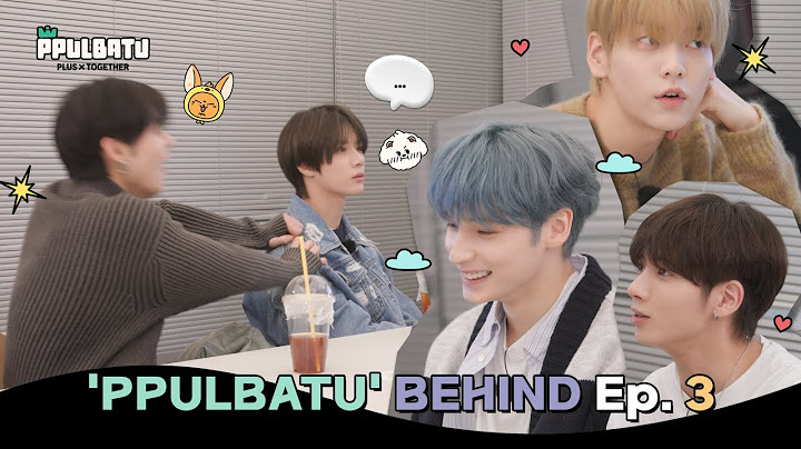 TOMORROW X TOGETHER Official Character ‘PPULBATU’ BEHIND Ep.3