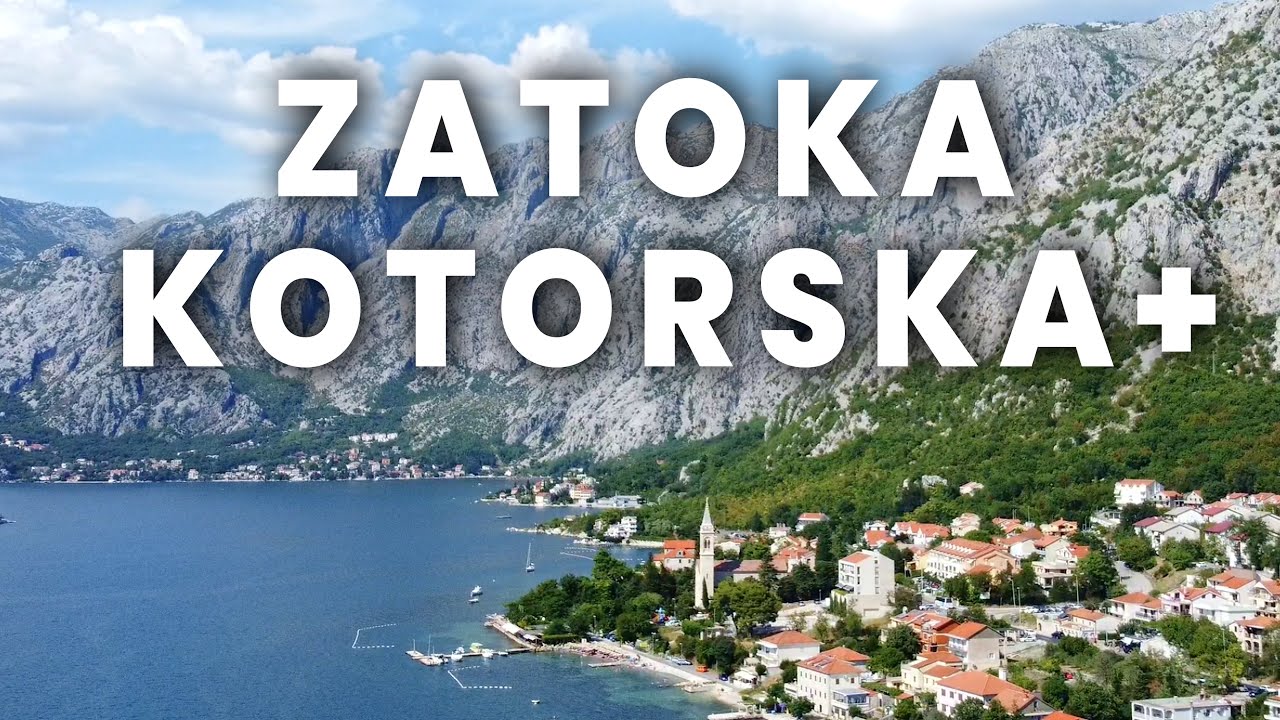 Gdzie pada najwięcej w Europie? Czarnogóra to nie tylko Kotor. Zatoka Kotorska z każdej strony.