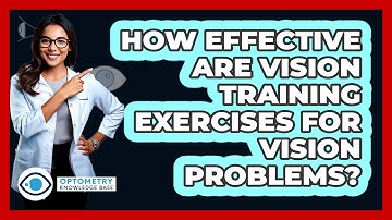 How Effective Are Vision Training Exercises For Vision Problems? - Optometry Knowledge Base