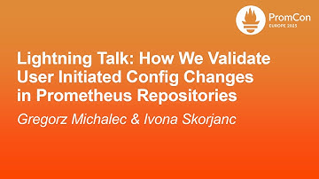 Lightning Talk: How We Validate User Initiated Config Changes in Promet... G. Michalec & I. Skorjanc