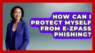 How Can I Protect Myself from E-ZPass Phishing? | Auto Coverage Explained