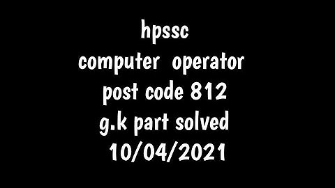 hpssc Computer operator  post code 812 solved || Gk part post code 812 solved || 10/04/2021