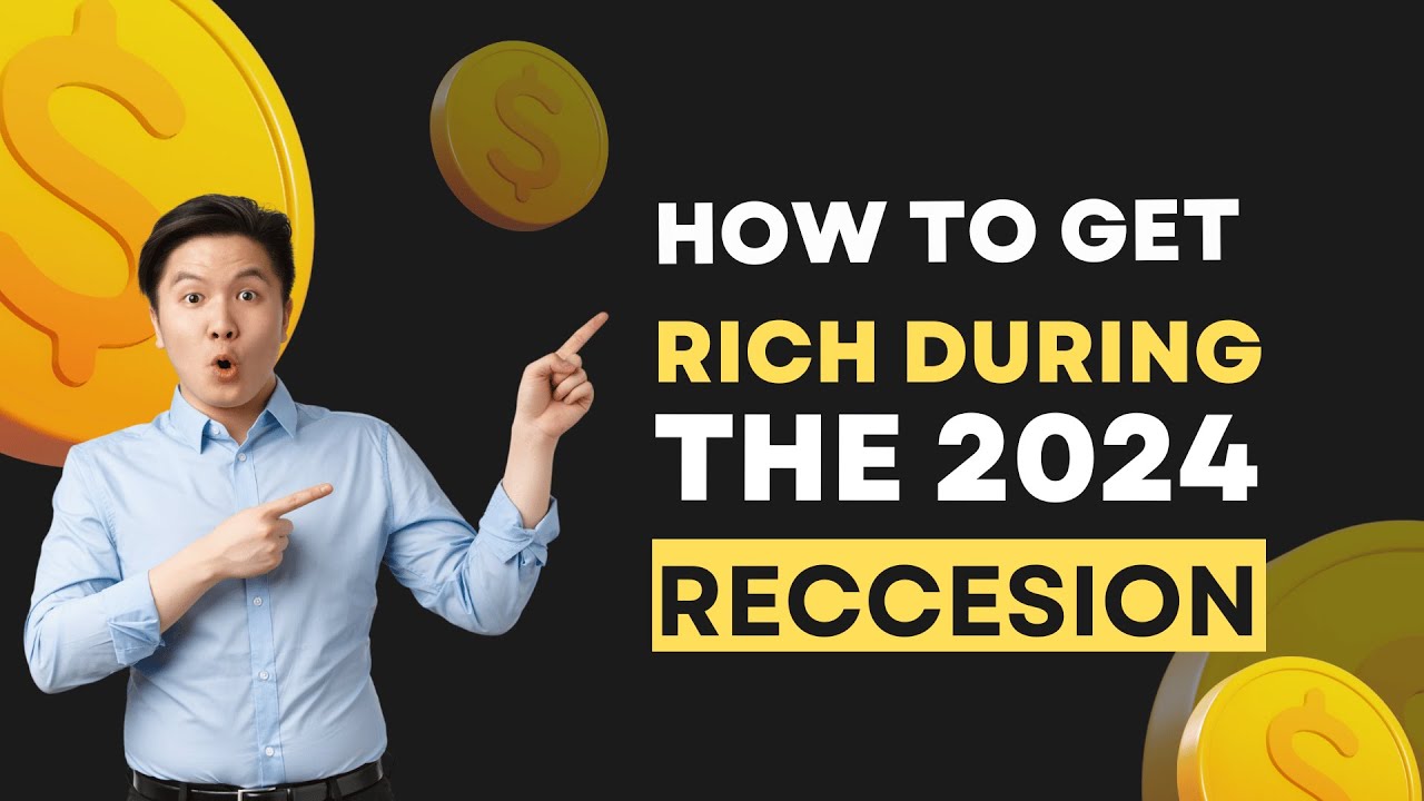 How to Use the 2024 Recession To Get RICH - YouTube
