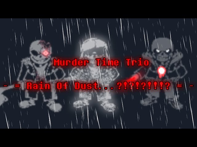 【Animated OST】 Murder Time Trio : Rain Of Dust...?!?!?!!!? 【2.1K Subs special 3/Bouns】 class=