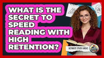 What Is The Secret To Speed Reading With High Retention? - Ultimate Study Hacks