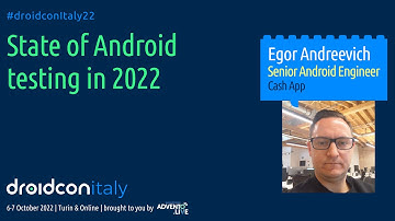 Egor Andreevich - State of Android Testing in 2022 - droidcon Italy 2022