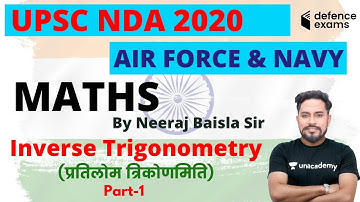 7:00 PM - UPSC NDA 2020 • Air Force • Navy • Maths by Neeraj Baisla • Inverse Trigonometry (Part-1)