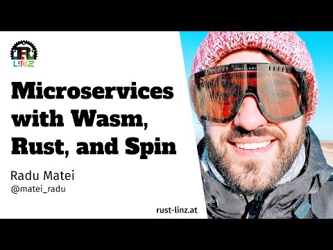 Building microservices with WebAssembly, Rust, and Spin - Radu Matei - Rust Linz May 2022