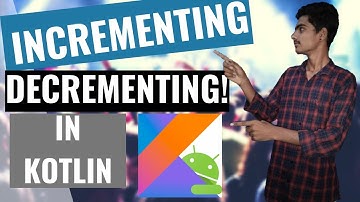 kotlin Tutorial for Android developers  | What is Incrementing & Decrementing