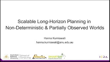 Hanna Kurniawati - Scalable Long-Horizon Planning in Non-Deterministic & Partially Observed Worlds