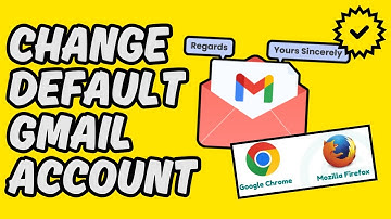 [Easy Guide] Change Default Gmail Account in Chrome or Firefox